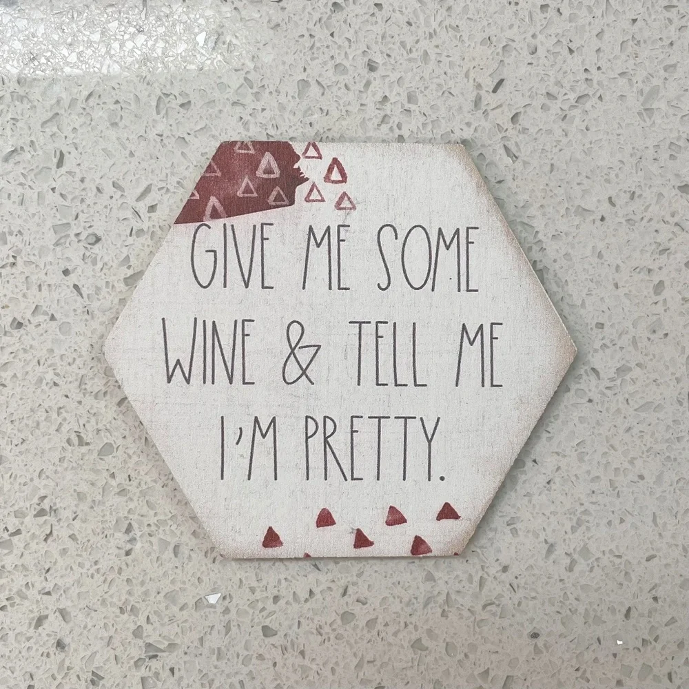 Simply Said Give Me Some Wine & Tell Me I'm Pretty- Honeycomb Coaster